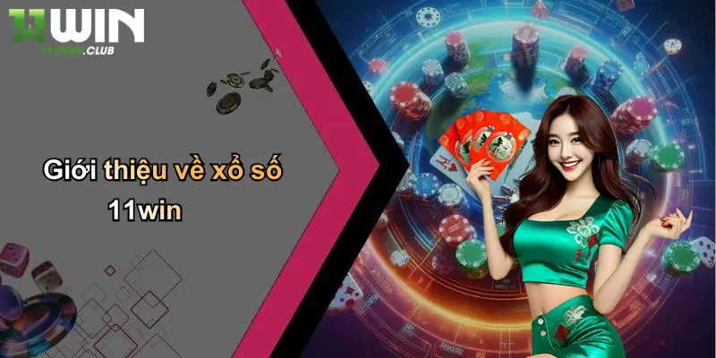 Giới thiệu về xổ số 11win