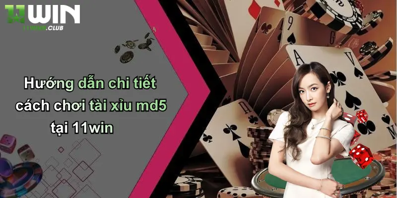 Tài Xỉu MD5: Cuộc Chơi Đỉnh Cao, Trải Nghiệm An Toàn Tại 11WIN 3 Hướng dẫn chi tiết cách chơi tài xỉu md5 tại 11win