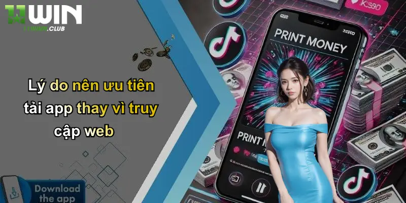 Tải App - Khởi Đầu Trải Nghiệm Cá Cược Tiện Lợi Cùng 11WIN 1 Lý do nên ưu tiên tải app thay vì truy cập web