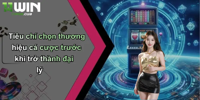 Đại Lý - Khái Niệm Và Vai Trò Quan Trọng Trong Cá Cược Trực Tuyến 4 Tiêu chí chọn thương hiệu cá cược trước khi trở thành đại lý